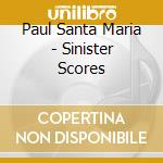 Paul Santa Maria - Sinister Scores cd