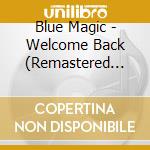 Blue Magic - Welcome Back (Remastered Edition) cd