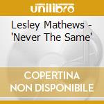 Lesley Mathews - 'Never The Same' cd