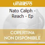 Nato Caliph - Reach - Ep cd