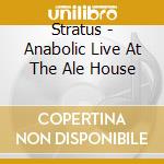 Stratus - Anabolic Live At The Ale House cd