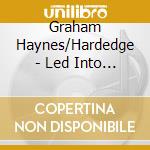 Graham Haynes/Hardedge - Led Into Uncertainty cd musicale di Graham Haynes/Hardedge