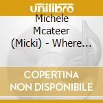 Michele Mcateer (Micki) - Where Has The Love Gone cd