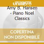 Amy B. Hansen - Piano Noel Classics cd musicale di Amy B. Hansen