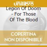 Legion Of Doom - For Those Of The Blood cd