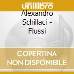 Alexandro Schillaci - Flussi cd