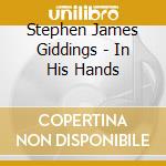 Stephen James Giddings - In His Hands cd