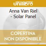 Anna Van Riel - Solar Panel cd musicale di Anna Van Riel