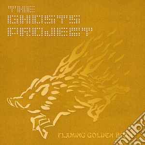 Ghosts Project (The) - Flaming Golden Boar cd musicale di Ghosts Project