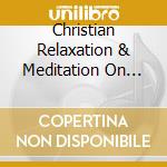 Christian Relaxation & Meditation On Scripture - Lectio Divina - A New Life