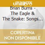 Brian Burns - The Eagle & The Snake: Songs Of The Texians cd
