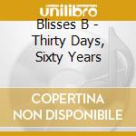 Blisses B - Thirty Days, Sixty Years cd musicale di Blisses B