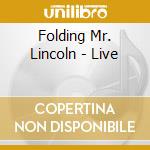 Folding Mr. Lincoln - Live cd