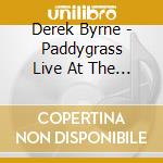 Derek Byrne - Paddygrass Live At The House Of Guinness cd musicale di Derek Byrne