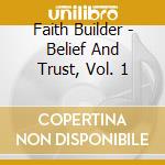 Faith Builder - Belief And Trust, Vol. 1 cd