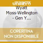 Wyatt Moss-Wellington - Gen Y Irony Stole My Heart cd musicale di Wyatt Moss