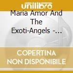 Maria Amor And The Exoti-Angels - Angels De Amor cd