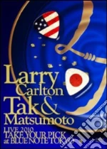 (Music Dvd) Larry Carlton / Tak Matsumoto - Take Your Pick - Live At Blue Note Tokyo cd