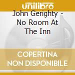 John Gerighty - No Room At The Inn cd