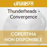 Thunderheads - Convergence cd