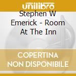 Stephen W Emerick - Room At The Inn cd