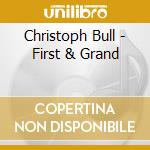 Christoph Bull - First & Grand cd