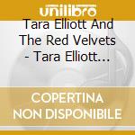 Tara Elliott And The Red Velvets - Tara Elliott And The Red Velvets cd