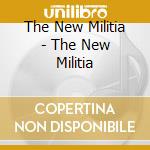 The New Militia - The New Militia cd musicale di The New Militia