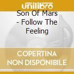 Son Of Mars - Follow The Feeling cd