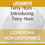 Terry Horn - Introducing: Terry Horn cd musicale di Terry Horn