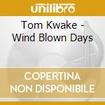 Tom Kwake - Wind Blown Days cd