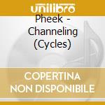 Pheek - Channeling (Cycles) cd