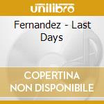 Fernandez - Last Days cd musicale di Fernandez