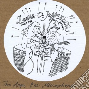 Laura Cortese & Jefferson Hamer - Two Amps, One Microphone cd musicale di Laura Cortese & Jefferson Hamer