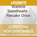 Wartime Sweethearts - Pancake Orion cd