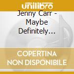 Jenny Carr - Maybe Definitely Really For Sure cd