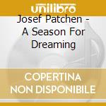 Josef Patchen - A Season For Dreaming cd