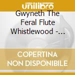 Gwyneth The Feral Flute Whistlewood - Waking The Devas cd