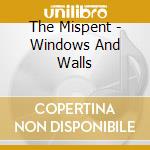 The Mispent - Windows And Walls cd