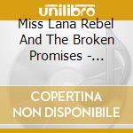 Miss Lana Rebel And The Broken Promises - Mistakes We Can Live With cd
