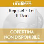 Rejoice! - Let It Rain cd