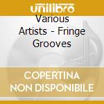 Various Artists - Fringe Grooves cd