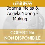 Joanna Melas & Angela Yoong - Making Melodies (Vocals And Instrumentals) cd musicale di Joanna Melas & Angela Yoong