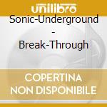 Sonic-Underground - Break-Through cd