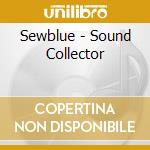 Sewblue - Sound Collector cd
