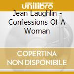 Jean Laughlin - Confessions Of A Woman cd musicale di Jean Laughlin