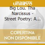 Big Lou. Tha Narcissus - Street Poetry: A Song Collection cd