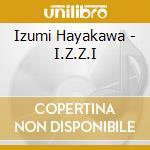 Izumi Hayakawa - I.Z.Z.I cd musicale di Izumi Hayakawa