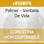 Palmer - Ventana De Vida cd musicale di Palmer