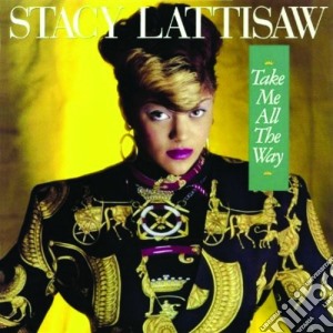 Stacy Lattisaw - Take Me All The Way (Bonus Tracks Edition) cd musicale di Stacy Lattisaw